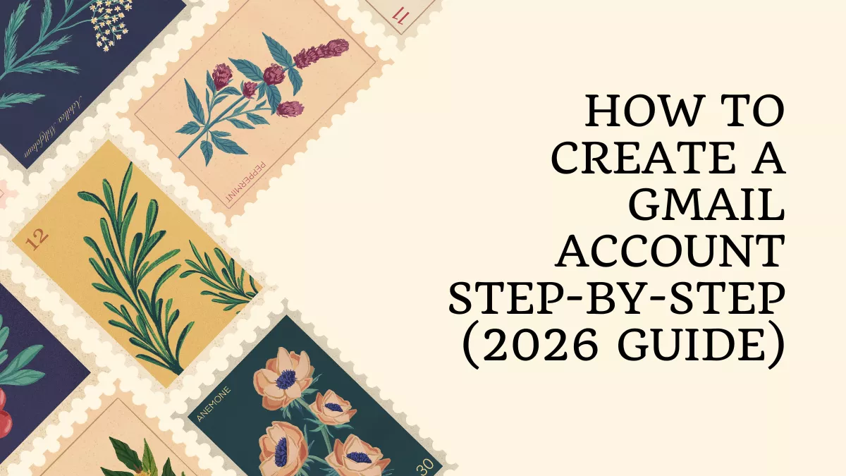 How to Create a Gmail Account Step-by-Step (2026 Guide)