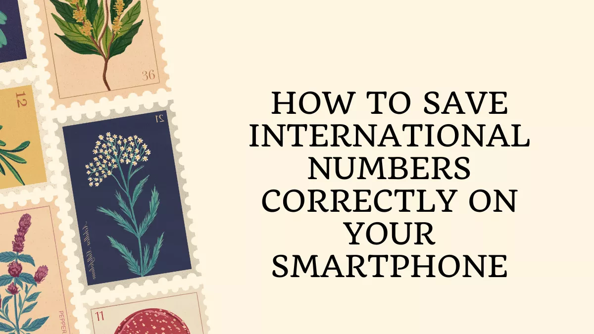 How to Save International Numbers Correctly on Your Smartphone