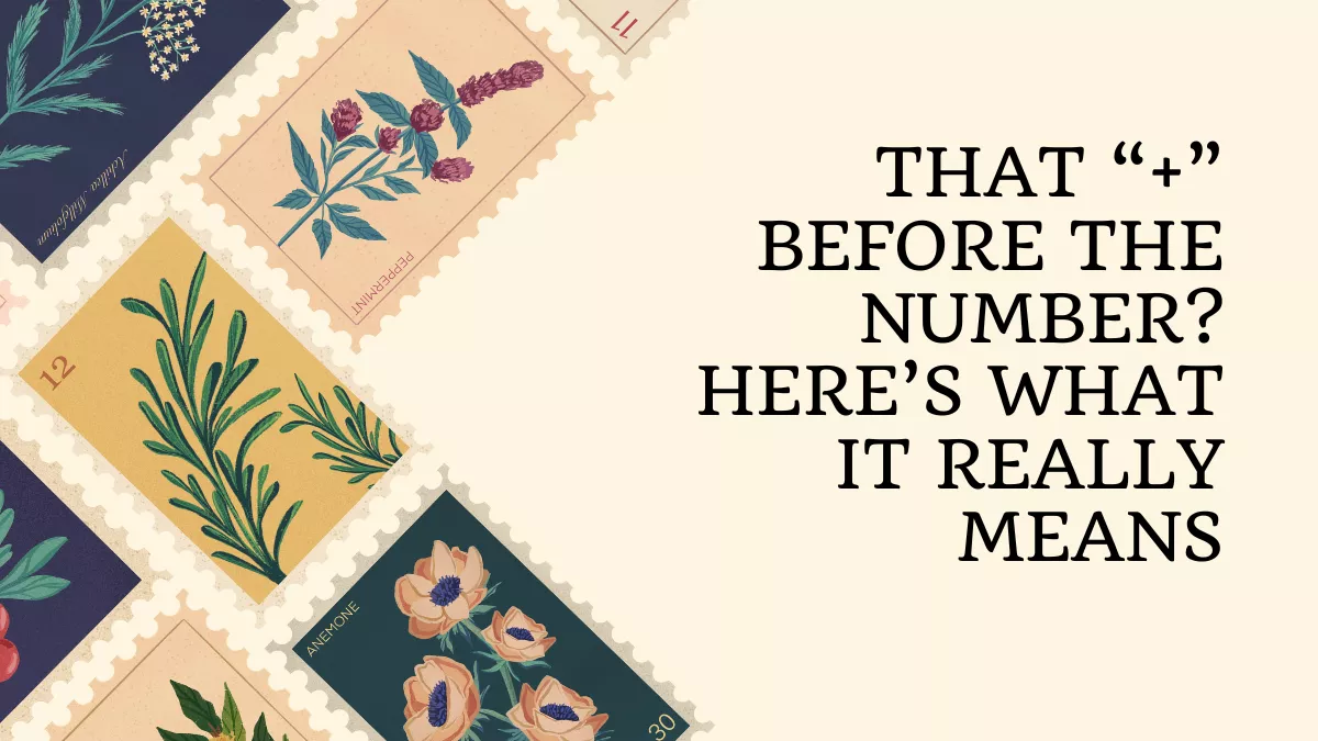 That “+” Before the Number? Here’s What It Really Means