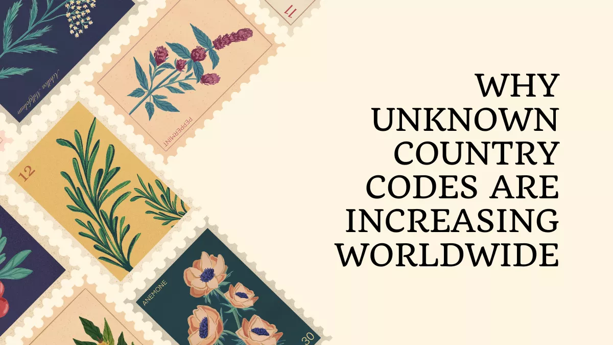 Why Unknown Country Codes Are Increasing Worldwide